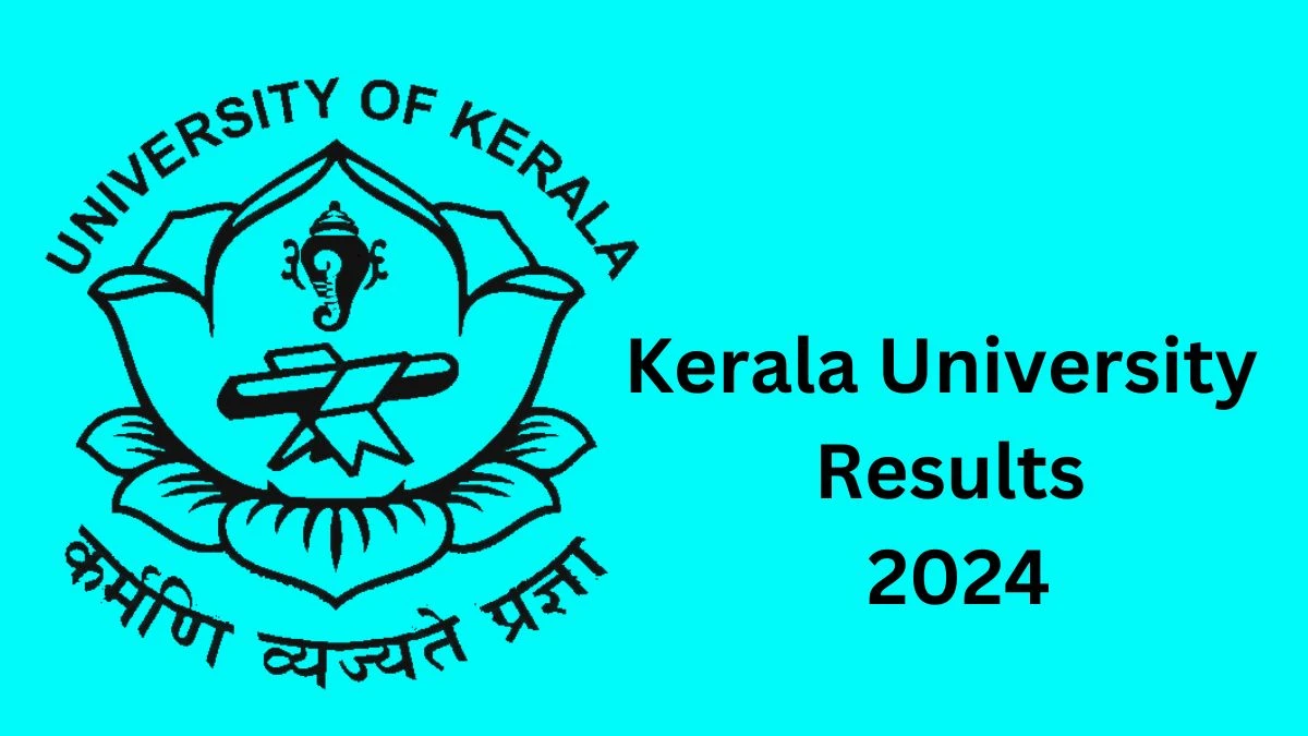 Kerala University Results 2024 (Released) at keralauniversity.ac.in Check Fourth Semester M.A. History Result 2024