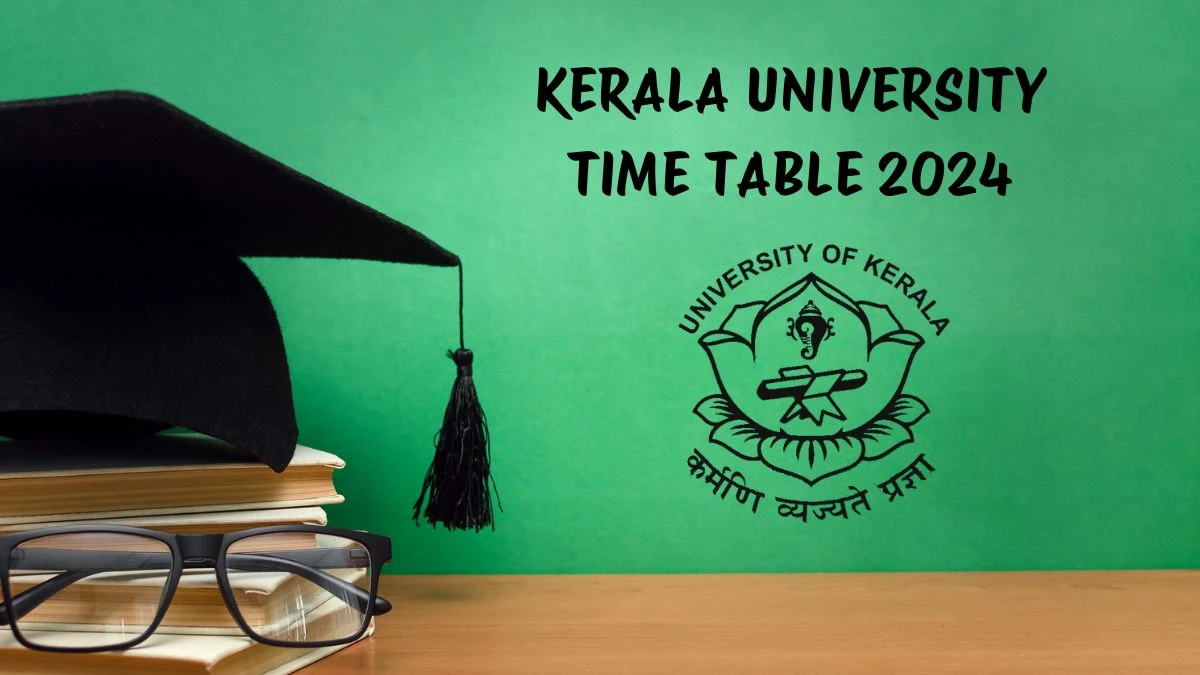 Kerala University Time Table 2024 (Announced) at keralauniversity.ac.in Check and Download Here