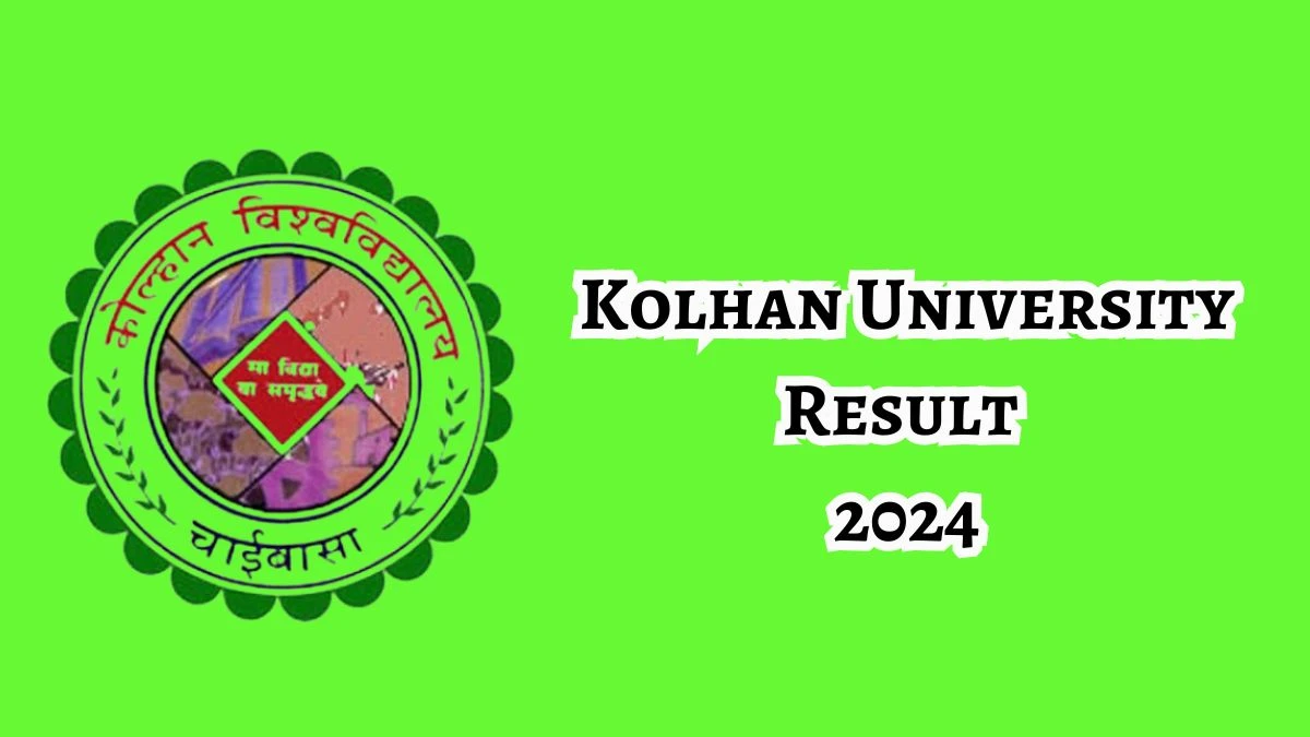 Kolhan University Results 2024 (Out) at kolhanuniversity.ac.in Check Result of B.Ed 2nd Sem Result 2024