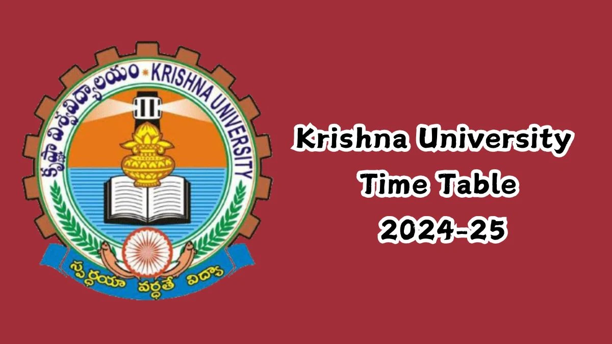 Krishna University Time Table 2024-25 (Announced) at kru.ac.in Check PG-I and III Semester Exams Here