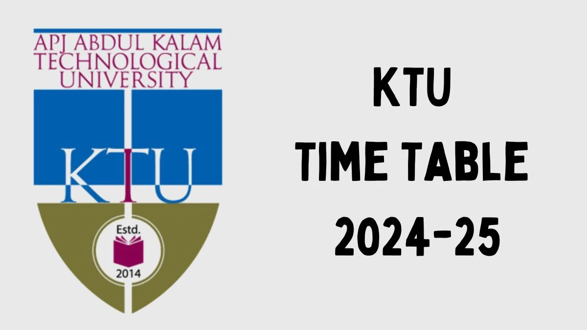 KTU Time Table 2024-25 (Announced) at ktu.edu.in Download Examinations Details Here