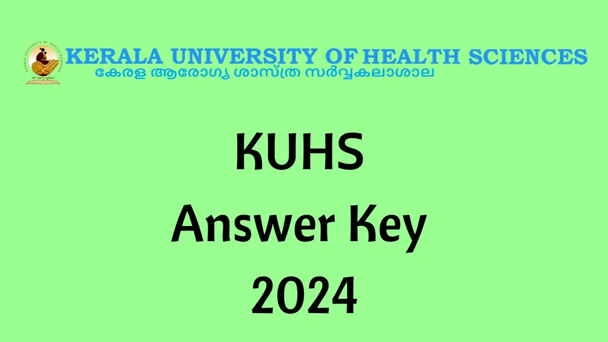 KUHS Answer Key 2024 (Declared) at kuhs.ac.in Check and Download Details Here