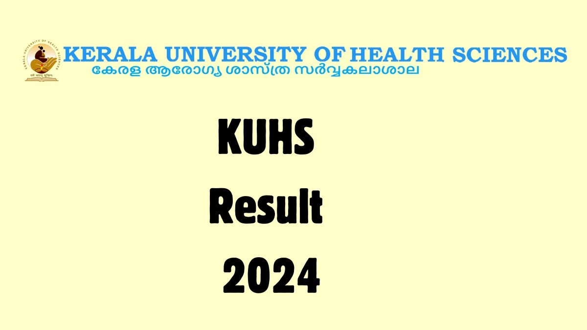 KUHS Result 2024 (Announced) kuhs.ac.in Get Direct Link Details Here