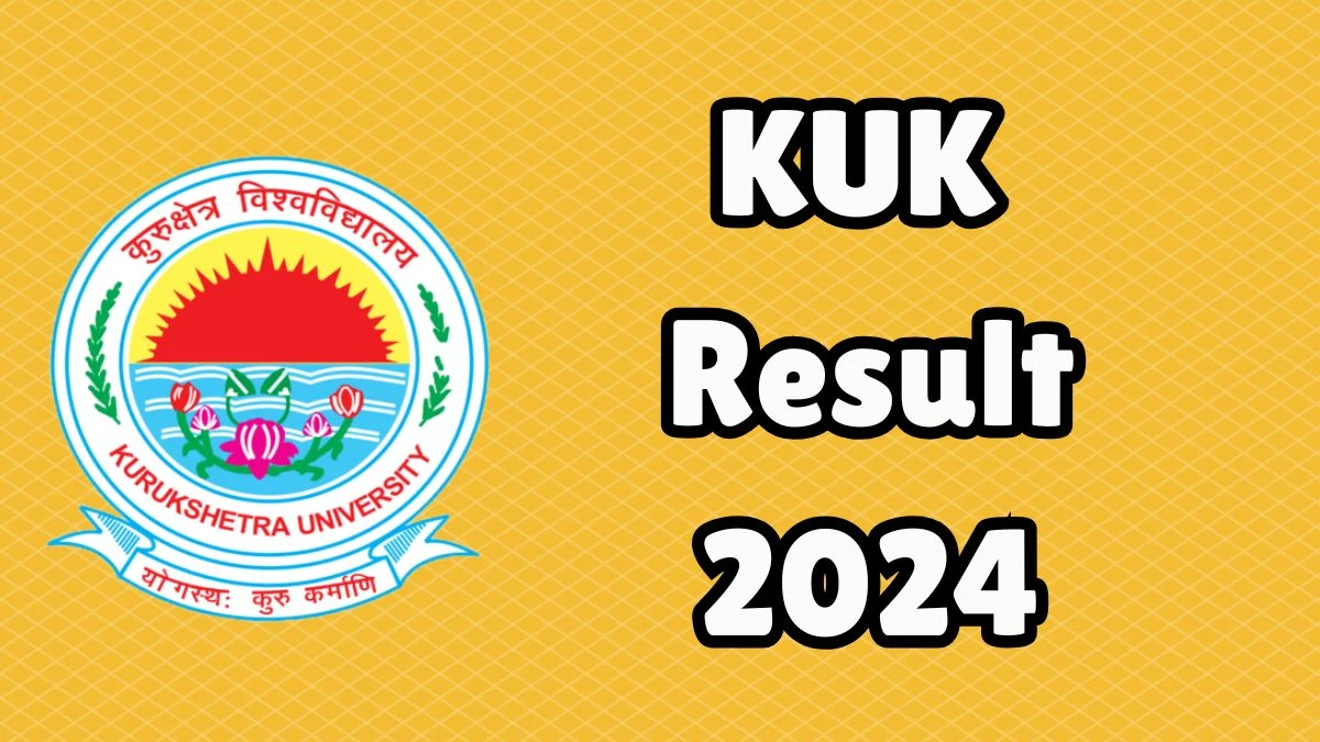 KUK Result 2024 (Out) at kuk.ac.in Check How To Download Details Here