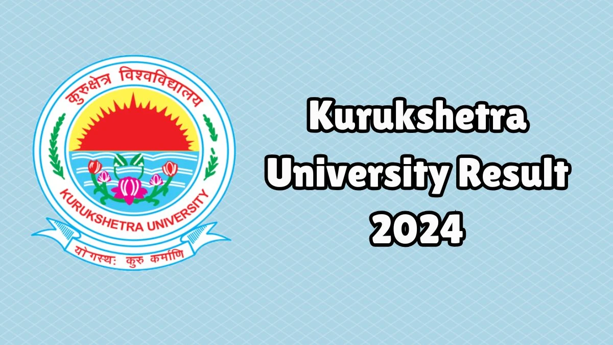 KUK Result 2024 (Out) at kuk.ac.in Check How To Download Details Here