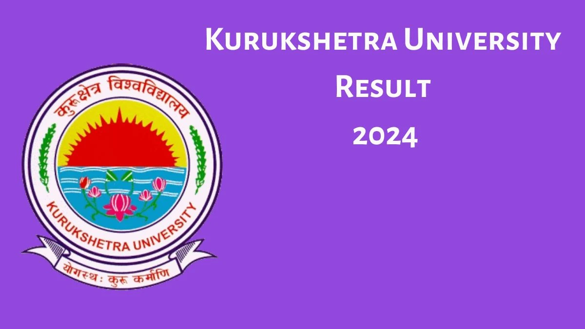 Kurukshetra University Result 2024 (Announced) at kuk.ac.in Check How To Download Details Here