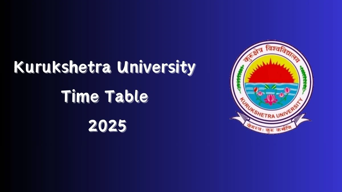 Kurukshetra University Time Table 2025 (Released) at kuk.ac.in MCA, M.Sc. Computer Details Here