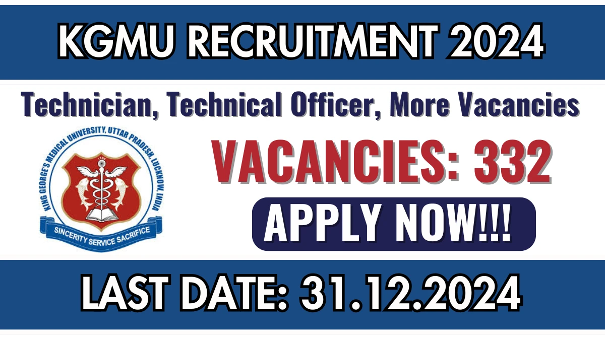 Lucknow Job Vacancy 2024: Apply for 332 KGMU Technician, Technical Officer, More Vacancies B.Sc Pass Govt Jobs in Uttar Pradesh