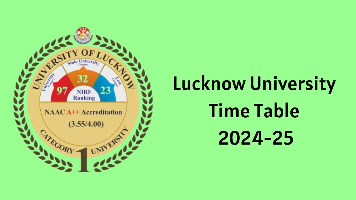 Lucknow University Time Table 2024-25 (Announced) at lkouniv.ac.in Download For B.Tech. Odd Sem Exam Schedule Details Here