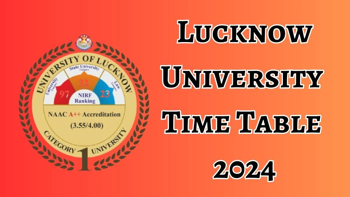 Lucknow University Time Table 2024 (Announced) at lkouniv.ac.in Download For Shastri Odd Sem Exam Schedule Details Here