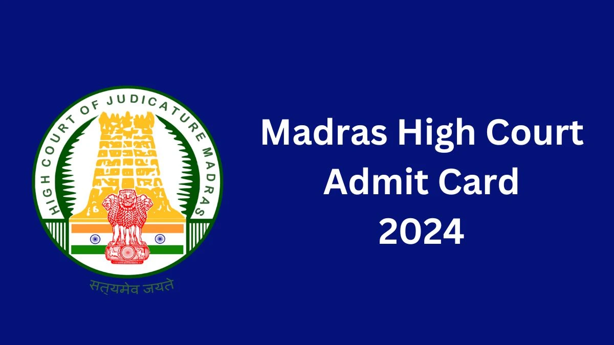 Madras High Court Admit Card 2024 Released For Driver Check and Download Hall Ticket, Exam Date @ mhc.tn.gov.in - 14 Dec 2024