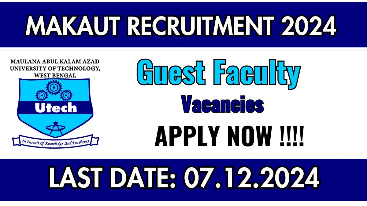 MAKAUT Govt Job Vacancy 2024: Guest Faculty Vacancies, M.E/ M.Tech Pass Jobs in Kolkata