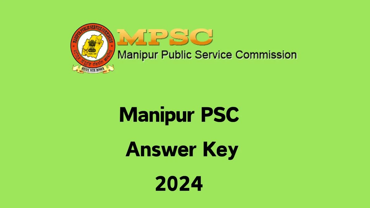 Manipur PSC Answer Key 2024 Out mpscmanipur.gov.in Download Civil Services Answer Key PDF Here - 17 Dec 2024