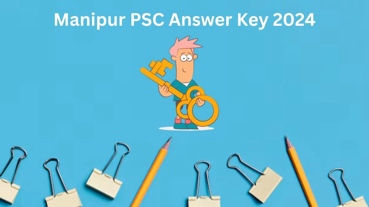 Manipur PSC Answer Key 2024 Out mpscmanipur.gov.in Download Research Assistant Answer Key PDF Here -  23 Dec 2024