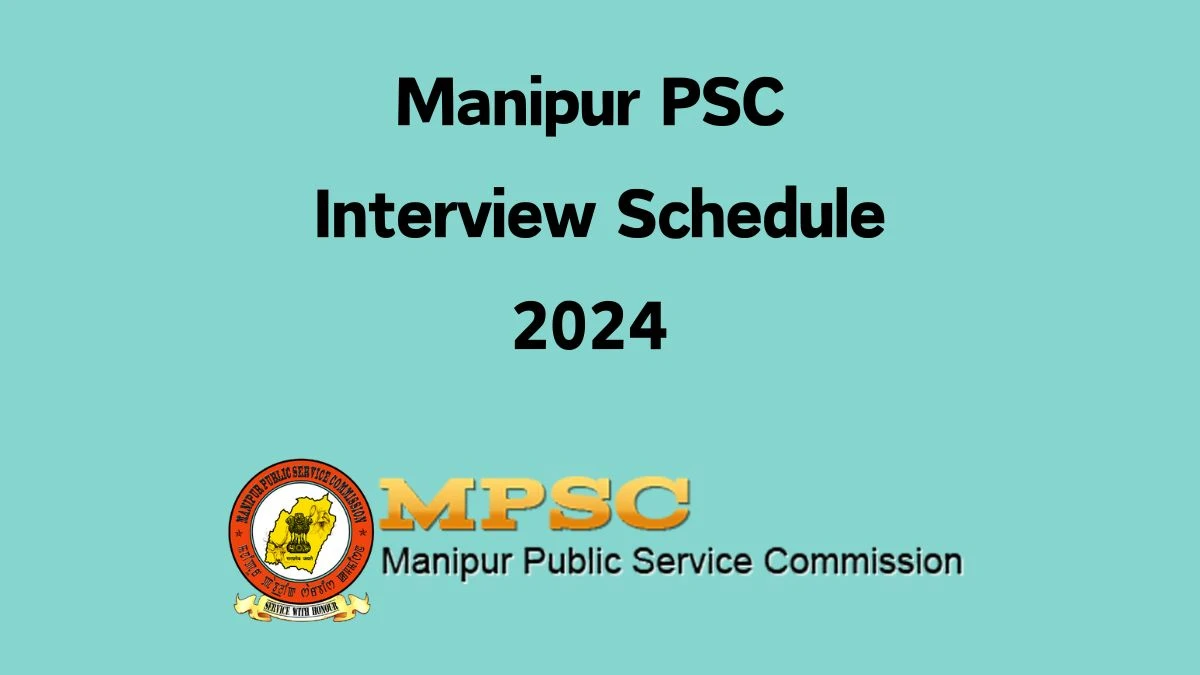 Manipur PSC Interview Schedule 2024 (out) Check 14-12-2024 to 21-12-2024 for Legal Officer and Other Posts Posts at mpscmanipur.gov.in - 05 Dec 2024