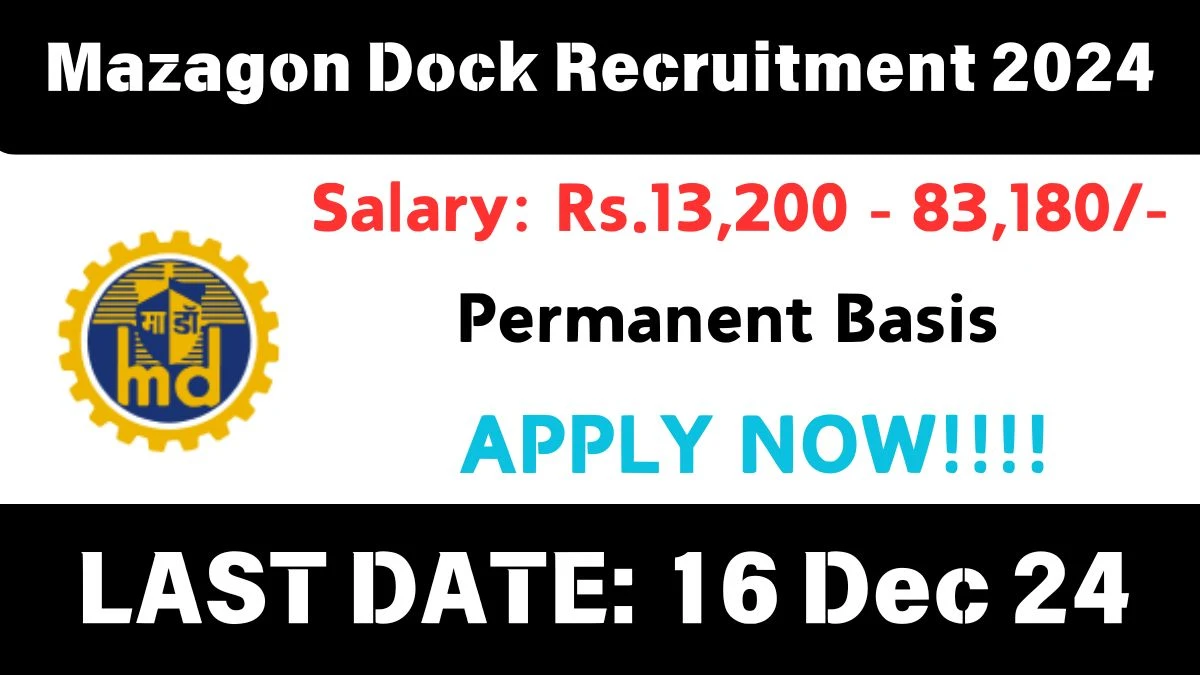 Mazagon Dock Govt Jobs 2024: 234 Non-Executives Vacancies