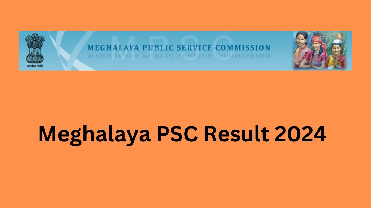 Meghalaya PSC Result 2024 Declared mpsc.nic.in Account Assistant Check Meghalaya PSC Merit List Here - 20 Dec 2024