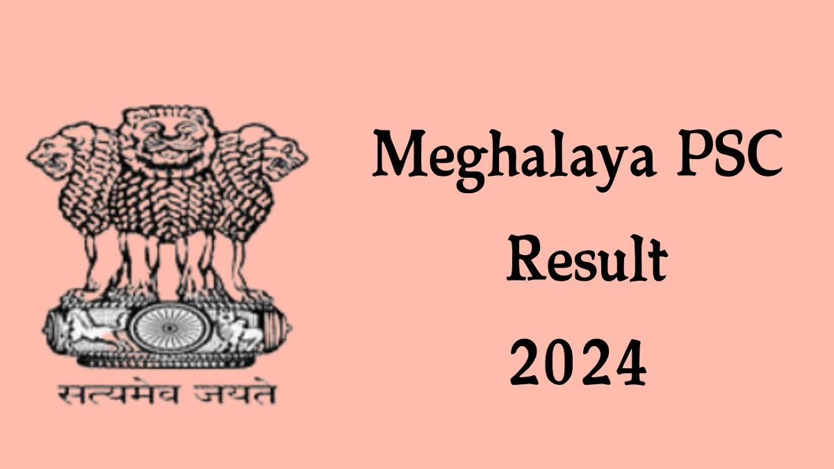 Meghalaya PSC Result 2024 Declared mpsc.nic.in Biometrician Check Meghalaya PSC Merit List Here - 05 Dec 2024