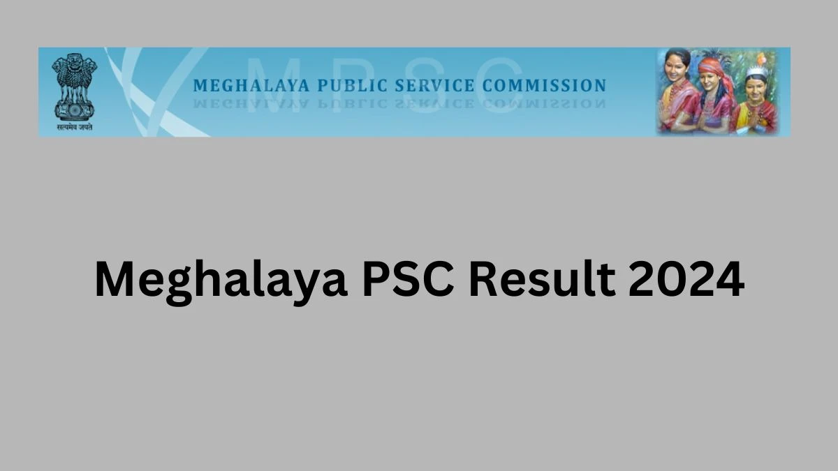 Meghalaya PSC Result 2024 Declared mpsc.nic.in Typist Check Meghalaya PSC Merit List Here - 19 Dec 2024