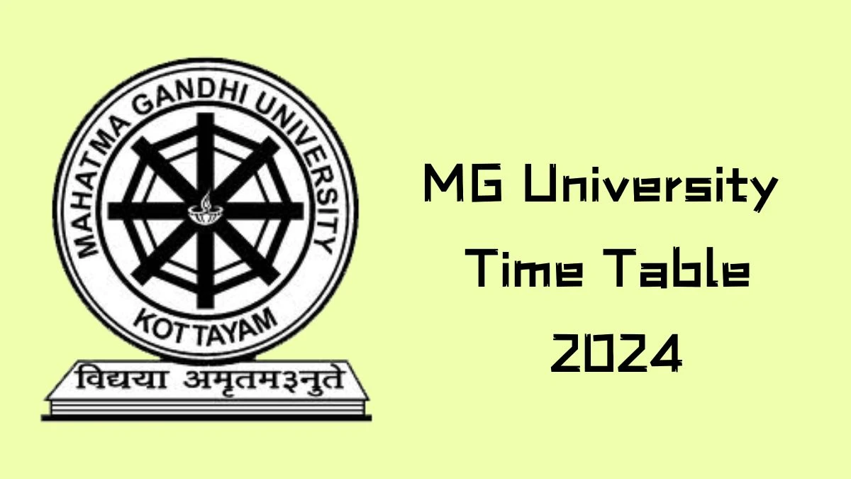 MG University Time Table 2024 (Declared) @ mgu.ac.in Check Exam Date Sheet Details Here