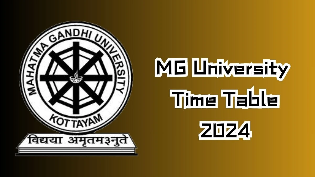 MG University Time Table 2024 (Declared) @ mgu.ac.in Check Exam Date Sheet Details Here