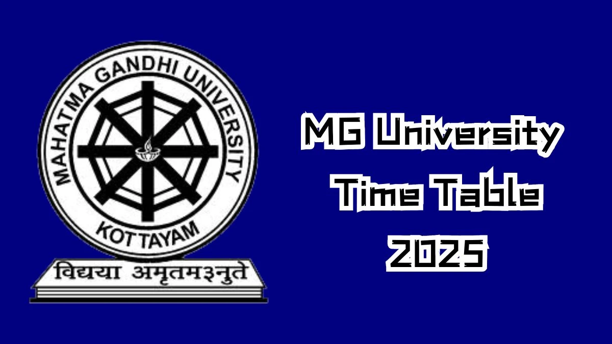 MG University Time Table 2025 (Declared) @ mgu.ac.in Check Exam Date Sheet Details Here