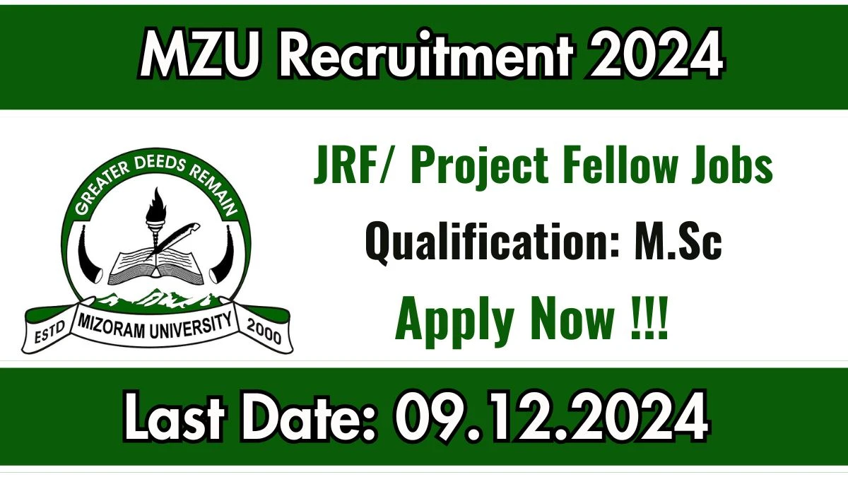 Mizoram University Govt Sarkari Job Vacancy 2024: Junior Research Fellow/ Project Fellow Vacancies, M.Sc Pass Jobs in Aizawl