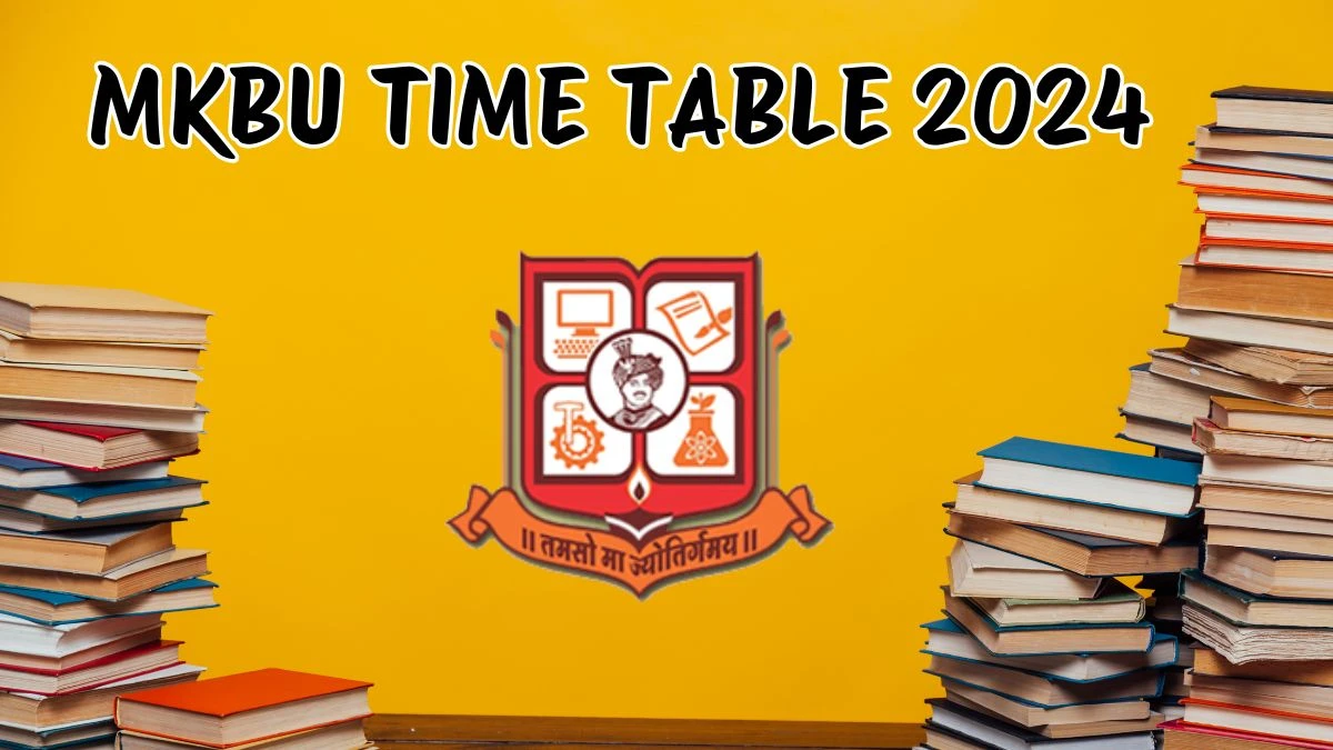 MKBU Time Table 2024 (Announced) at mkbhavuni.edu.in Get Direct PDF Details Here