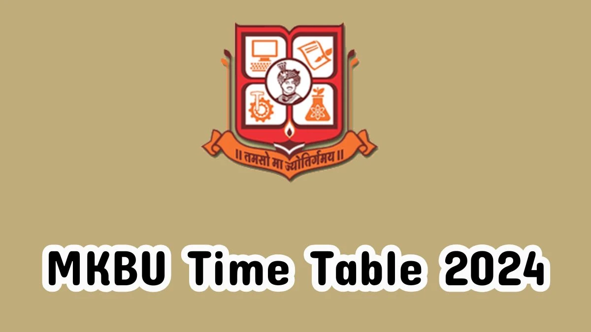 MKBU Time Table 2024 (Announced) at mkbhavuni.edu.in Get Direct PDF Details Here