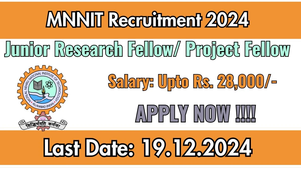 MNNIT Govt Jobs 2024: Junior Research Fellow/ Project Fellow Vacancies, M.Sc Pass Jobs in Allahabad