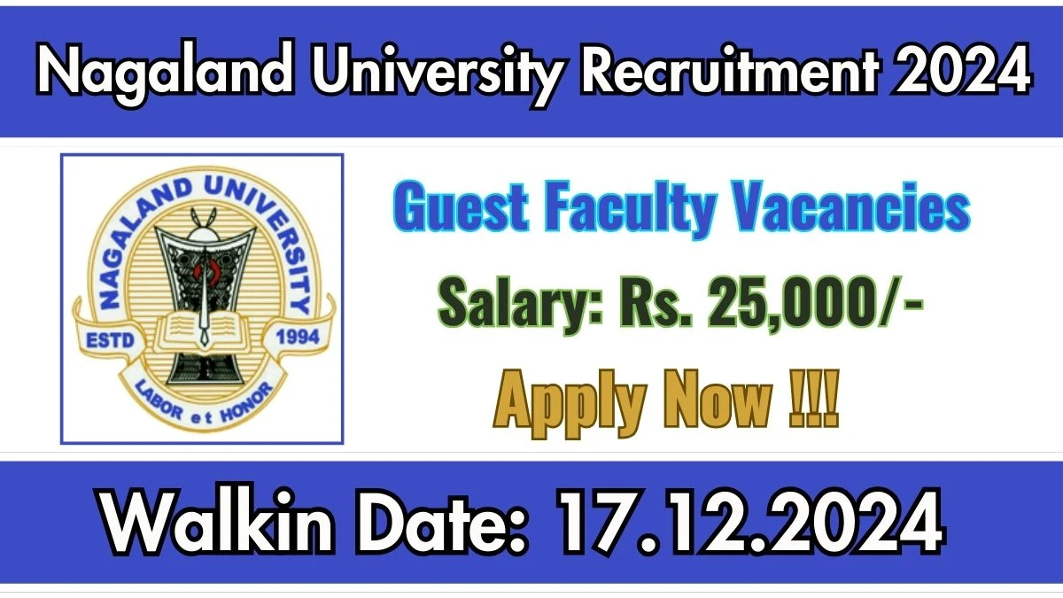 Nagaland University Govt Job Vacancy 2024: Guest Faculty Vacancies, Ph.D Pass Jobs in Medziphema