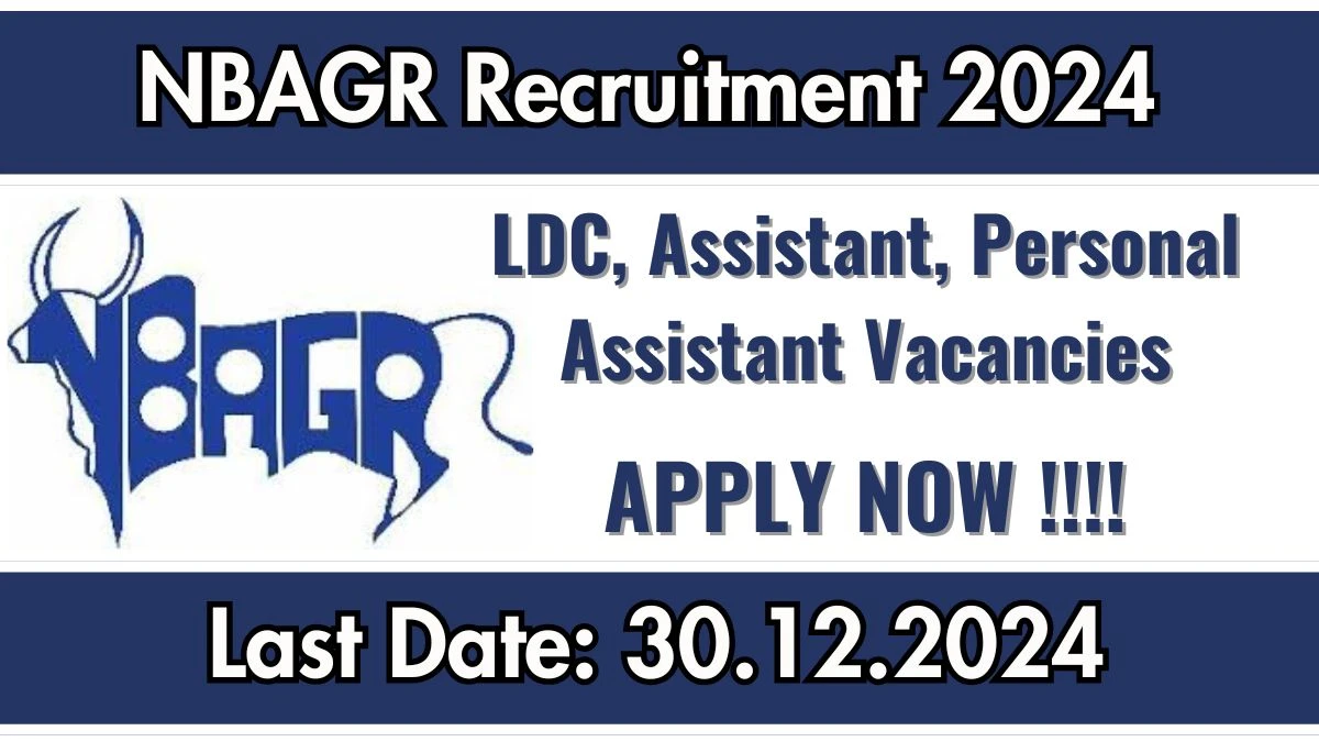 NBAGR Govt Job Vacancy 2024: LDC, Assistant, Personal Assistant Vacancies in Karnal