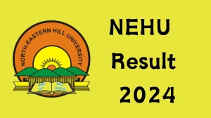 NEHU Result 2024 OUT at exams.nehu.ac.in, Direct Link to Download Linguistics 2nd Semester PDF