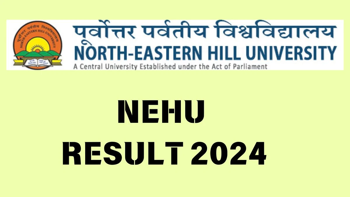 NEHU Result 2024 OUT at exams.nehu.ac.in, Direct Link to Download PG Semester PDF