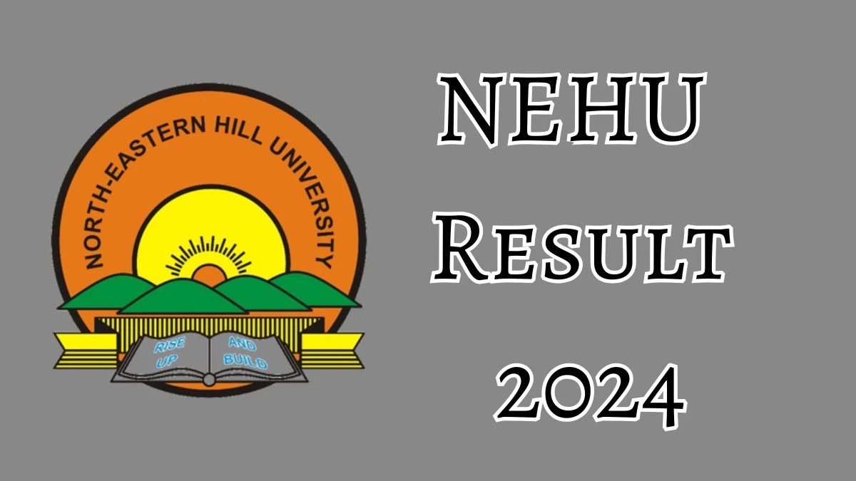 NEHU Result 2024 Released at exams.nehu.ac.in, Direct Link to Download B.Sc. in Nursing PDF