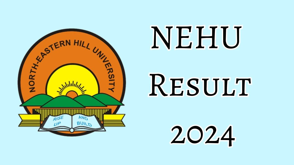 NEHU Result 2024 Released at exams.nehu.ac.in, Direct Link to Download B.Sc. in Nursing PDF