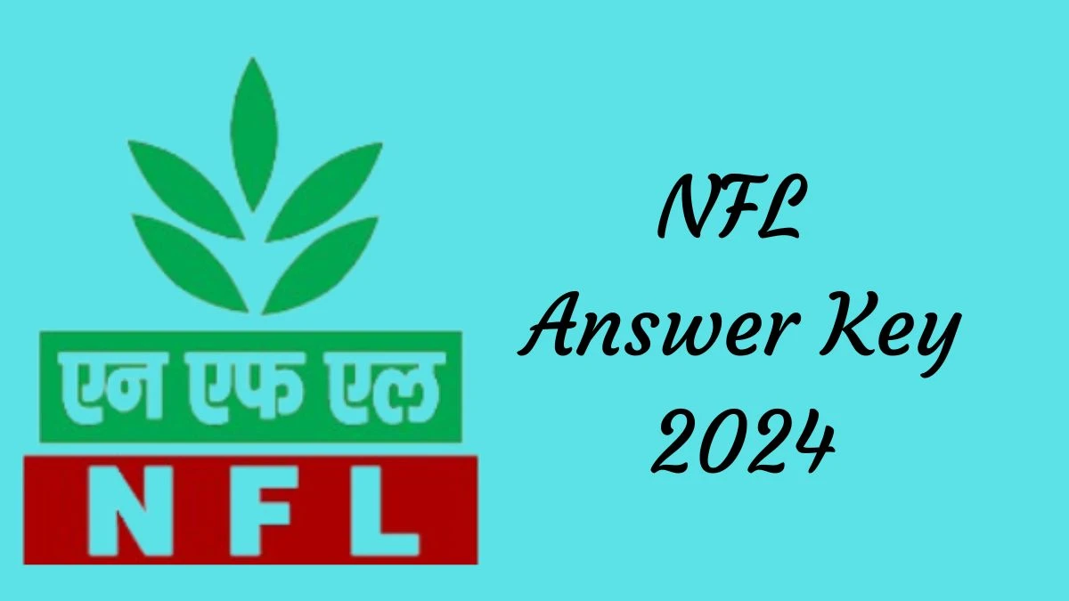 NFL Answer Key 2024 to be out for Non-Executive: Check and Download answer Key PDF @ nationalfertilizers.com - 12 Dec 2024