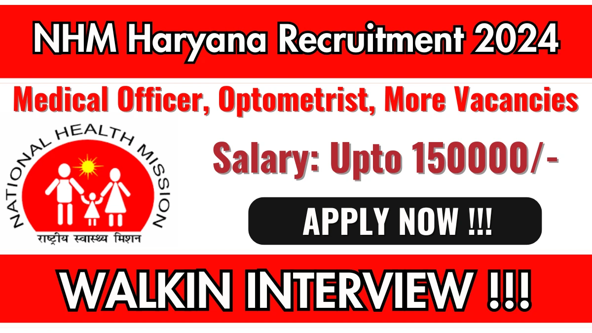 NHM Haryana Recruitment 2024 Job Notification OUT for 42 Medical Officer, Optometrist, More Posts