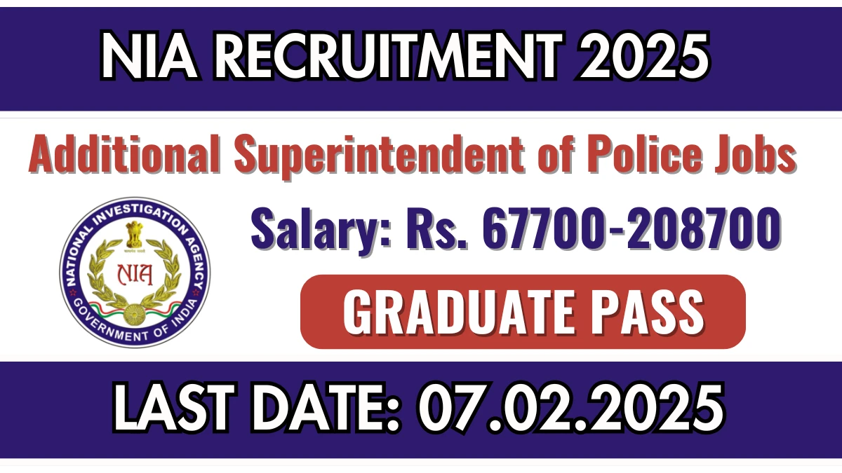 NIA Recruitment 2025 Apply online now for Additional Superintendent of Police Job Vacancies Notification 13.12.2024