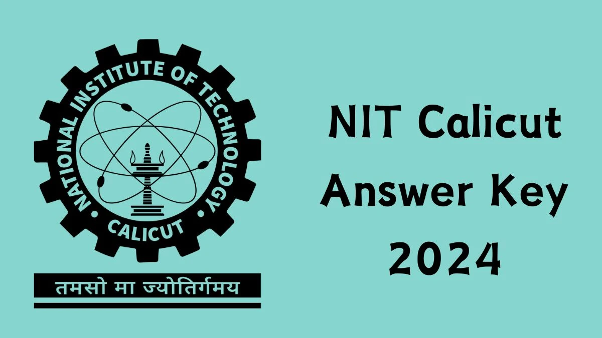 NIT Calicut Answer Key 2024 to be out for Caretaker and Other Posts: Check and Download answer Key PDF @ nitc.ac.in - 20 Dec 2024