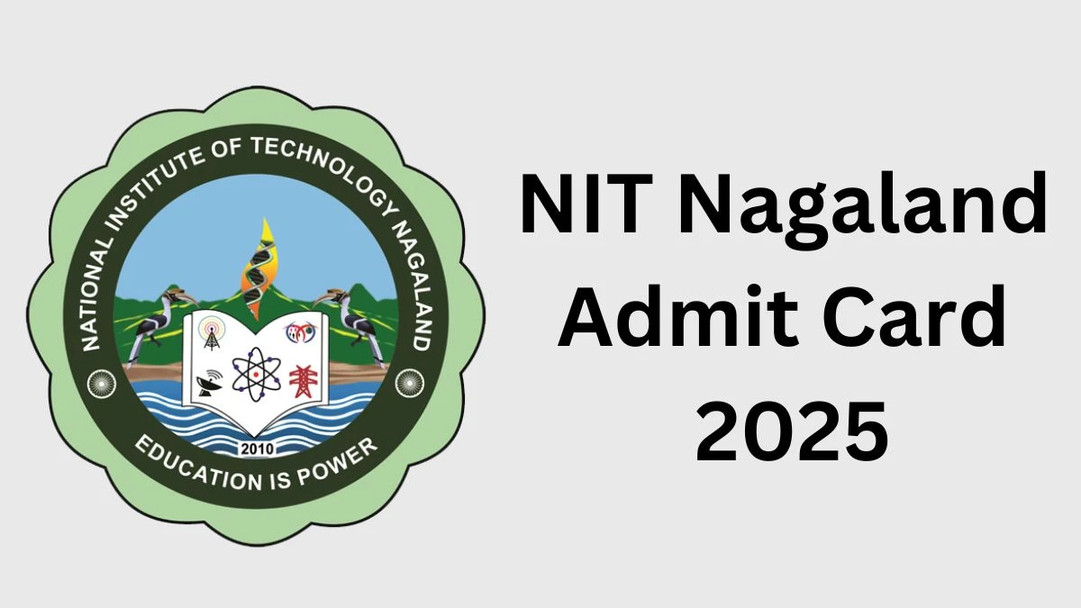 NIT Nagaland Admit Card 2025 will be notified soon Associate Professor, Assistant Professor nitnagaland.ac.in - 23 Dec 2024