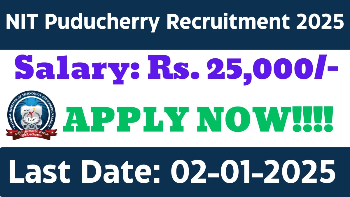 NIT Puducherry Recruitment 2025 Salary Rs.25,000 Apply for Project Associate Posts