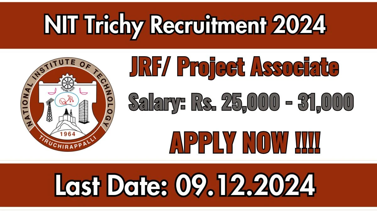 NIT Tiruchirappalli Govt Job Vacancy 2024: JRF/ Project Associate Vacancies, B.E/ B.Tech Pass Jobs in Trichy