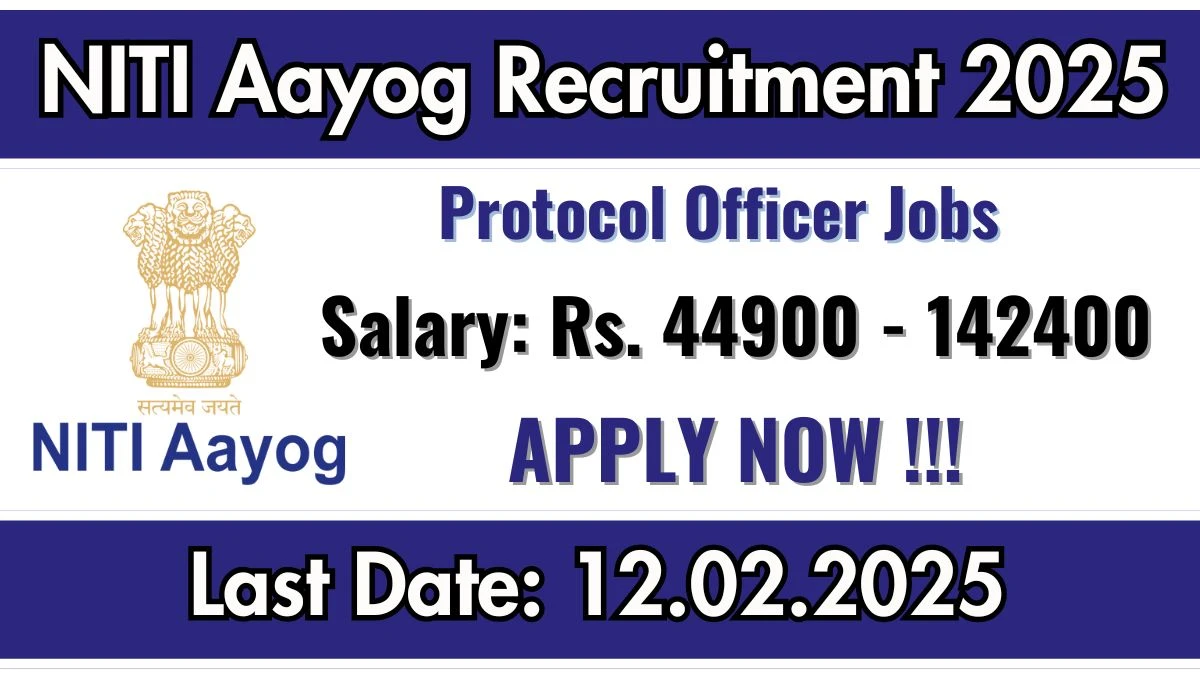 NITI Aayog Govt Job Vacancy 2025: Protocol Officer Vacancies, Graduate Pass Jobs in New Delhi