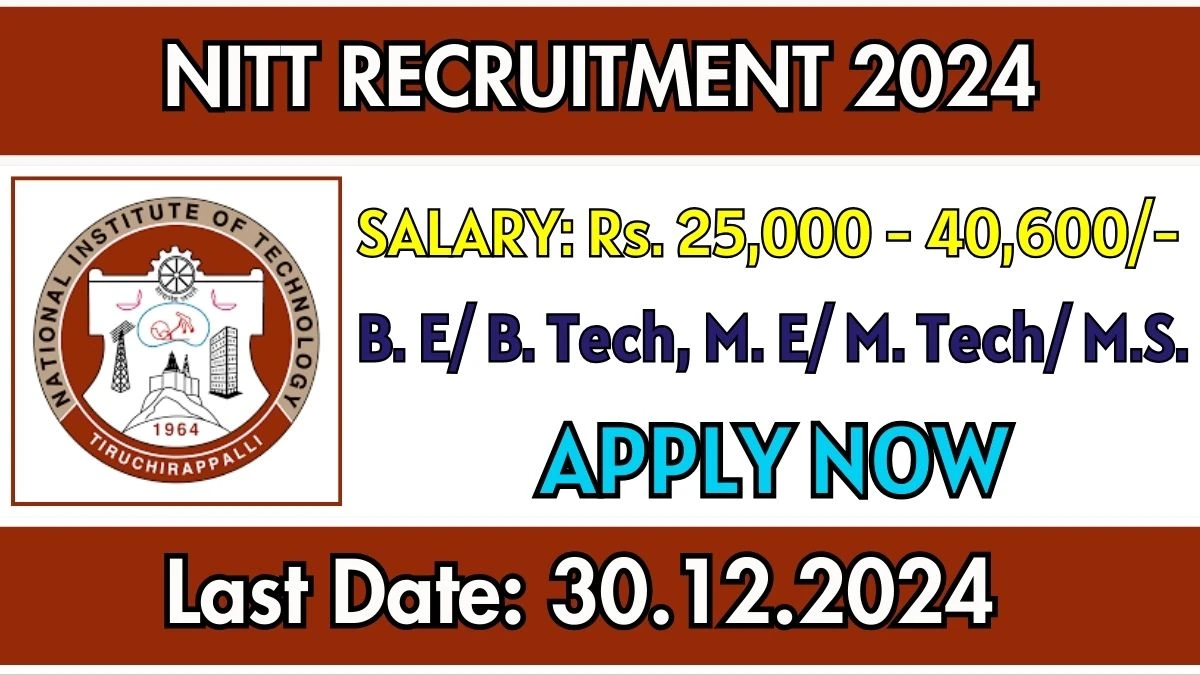 NITT Recruitment 2024: Junior Research Fellow, Laboratory Engineer Vacancies, B.E/ B.Tech Pass Jobs in Trichy