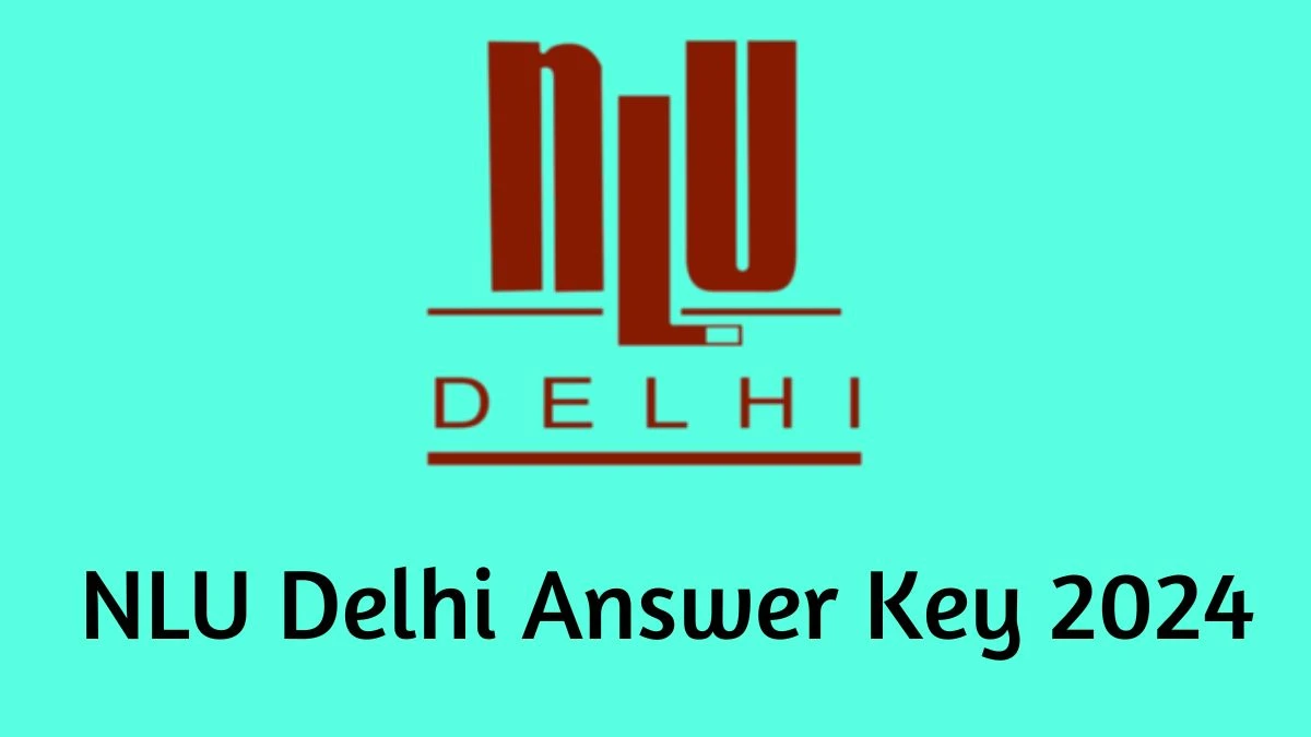 NLU Delhi Answer Key 2024 (Declared) at nationallawuniversitydelhi.in Check and Download Details Here