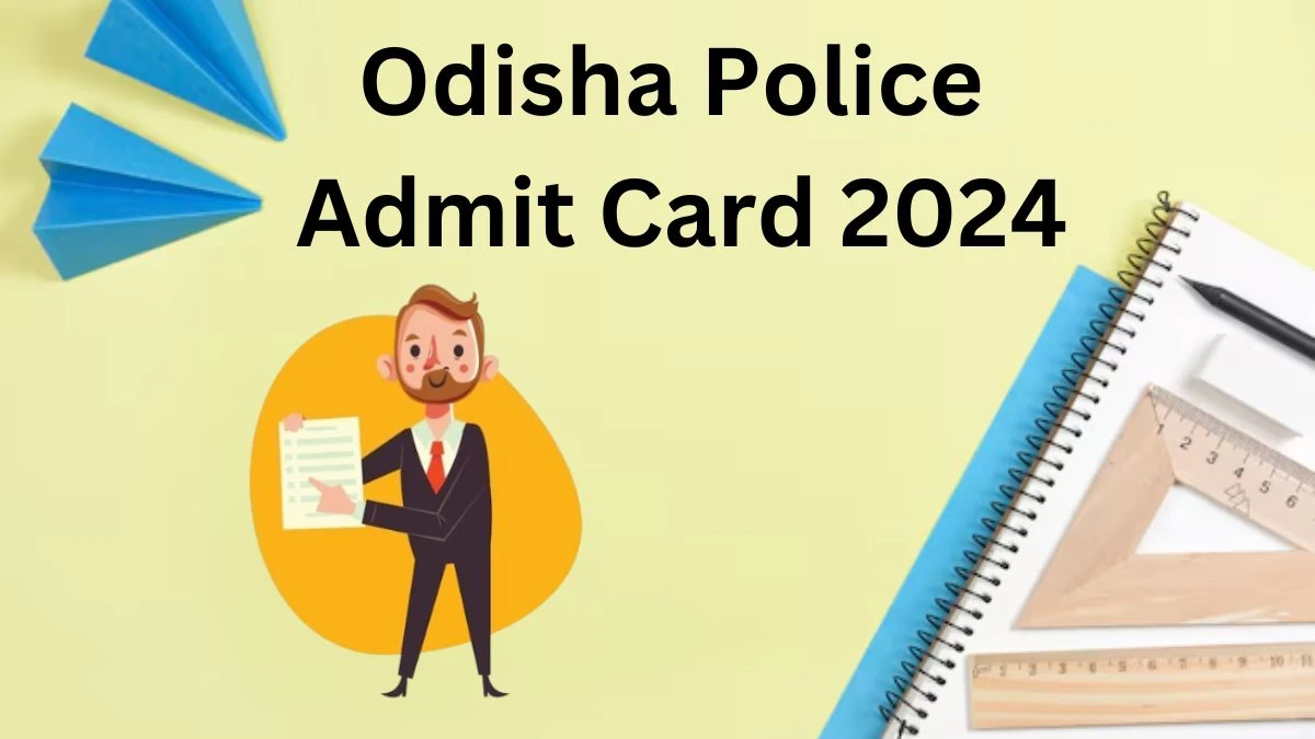 Odisha Police Admit Card 2024 Release Direct Link to Download Odisha Police Constable Admit Card odishapolice.gov.in - 02 Dec 2024