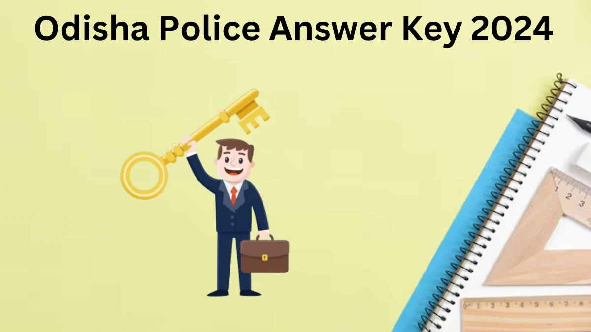 Odisha Police Answer Key 2024 Available for the Sepoy/ Constable Download Answer Key PDF at odishapolice.gov.in - 28 Dec 2024