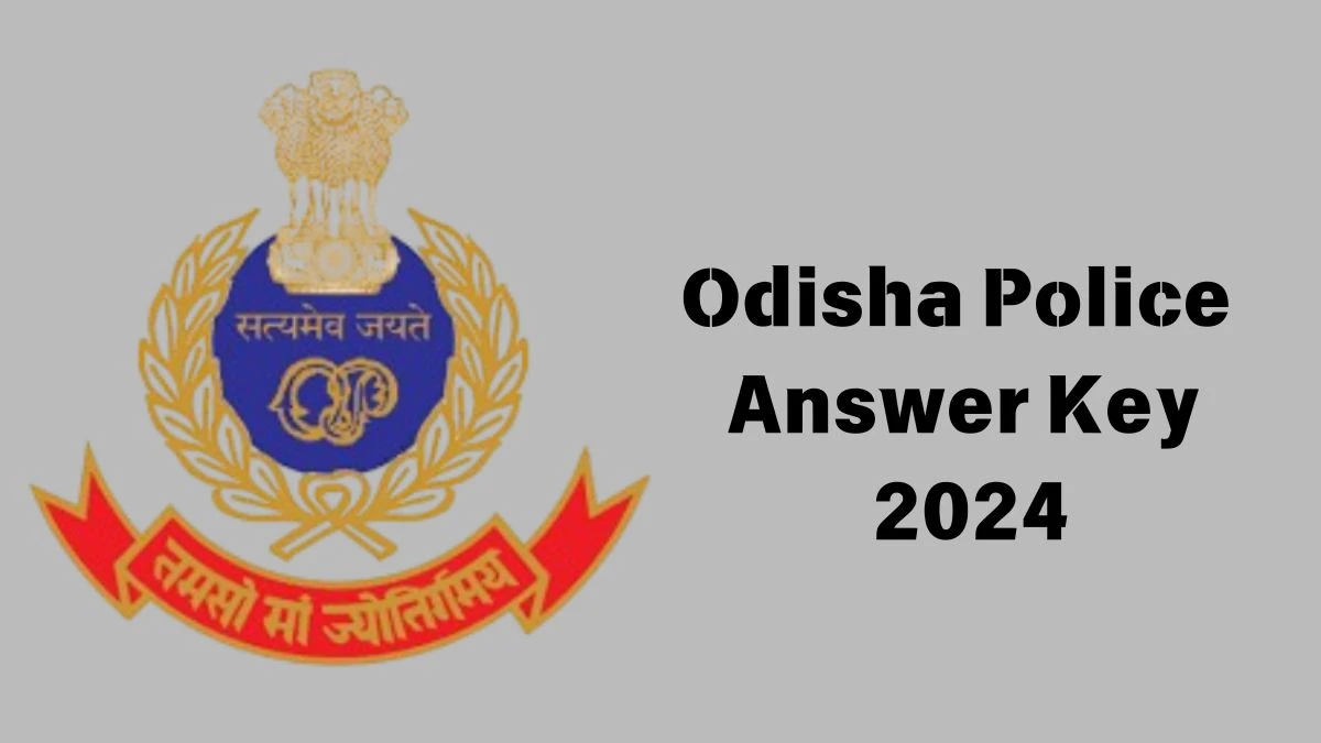 Odisha Police Answer Key 2024 to be declared at odishapolice.gov.in, Sepoy/ Constable Download PDF Here - 09 Dec 2024