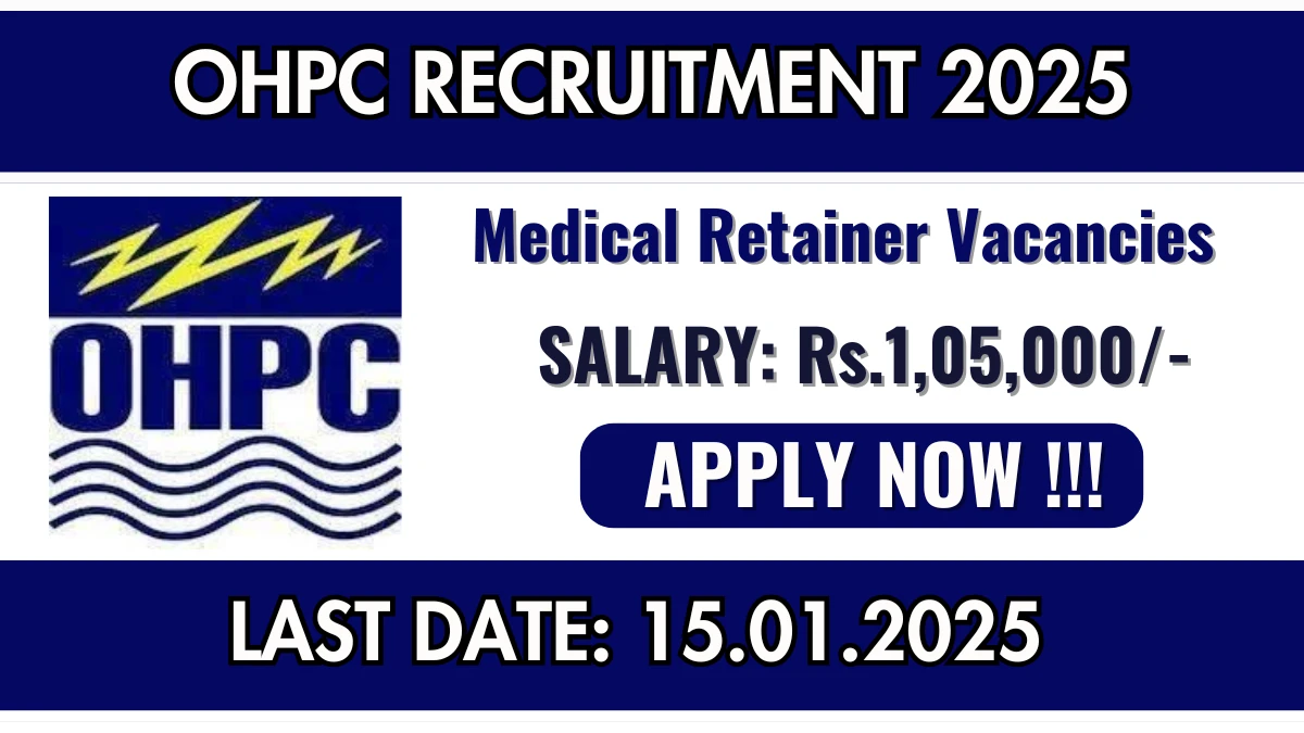 OHPC Recruitment 2025 Apply for 01 Medical Retainer Jobs @ ohpcltd.com